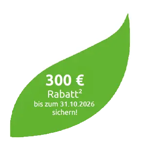 300 € Rabatt(2) bis zum 31.10.2026 sichern!